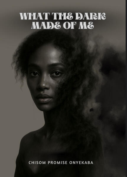 What the Dark Made of me