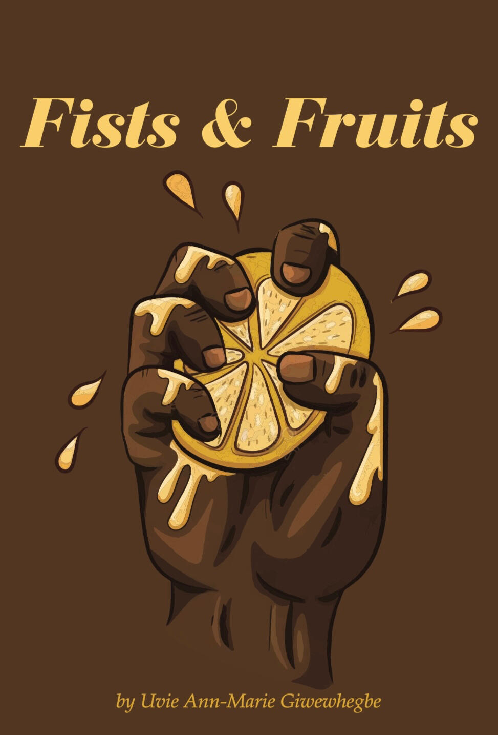 Fists and Fruits Fists and Fruits